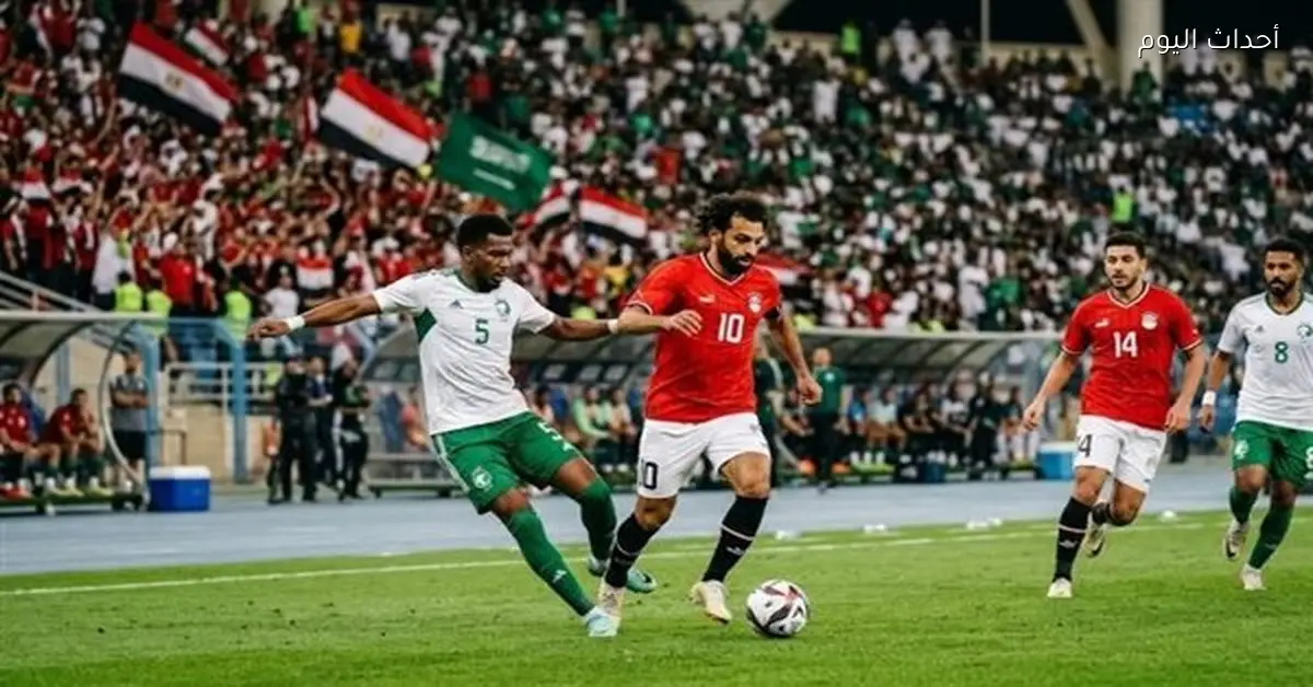 موعد مباراة مصر والسعودية الودية 2026 والقنوات الناقلة